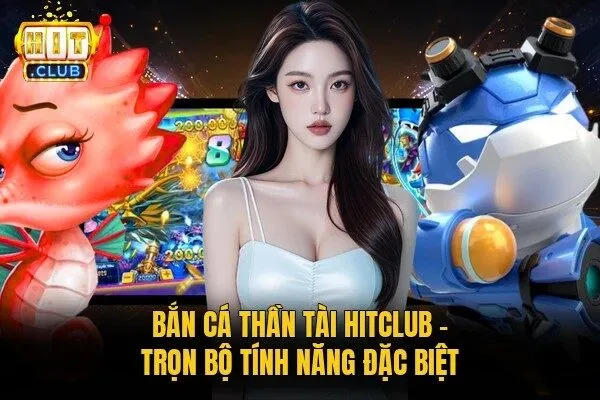 Bắn cá Thần Tài Hitclub