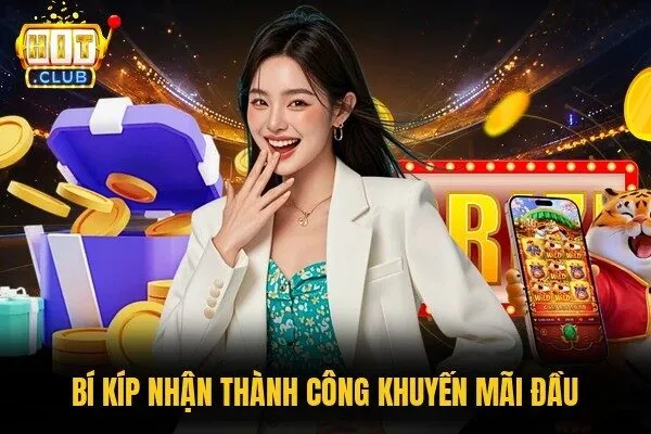 Bí kíp nhận thành công khuyến mãi đầu