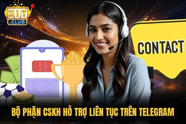 Bộ phận CSKH hỗ trợ liên tục trên Telegram