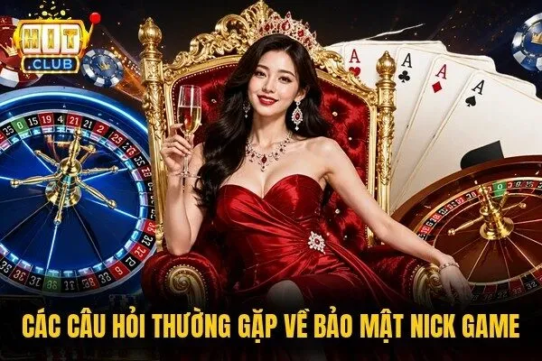 Các câu hỏi thường gặp về bảo mật nick game