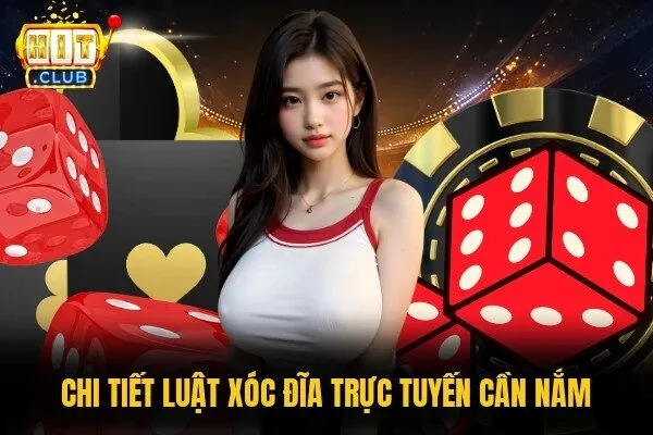 Chi tiết luật xóc đĩa trực tuyến cần nắm