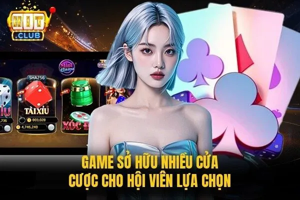 Game sở hữu nhiều cửa cược cho hội viên lựa chọn 