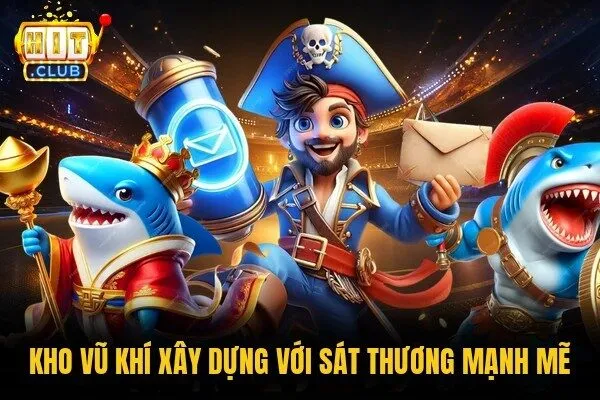 Kho vũ khí xây dựng với sát thương mạnh mẽ