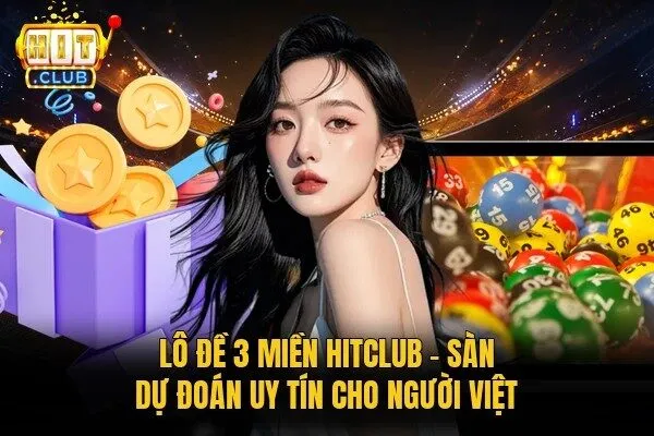 lô đề 3 miền Hitclub