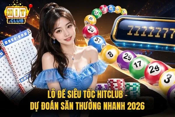 lô đề siêu tốc Hitclub