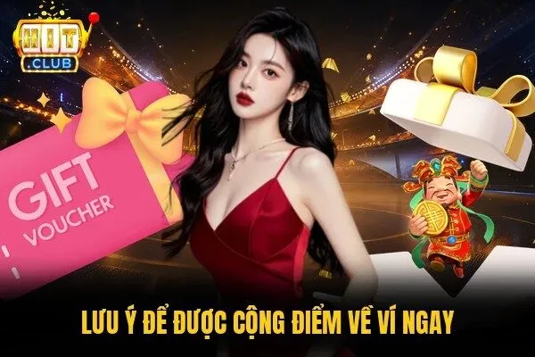 Lưu ý để được cộng điểm về ví ngay