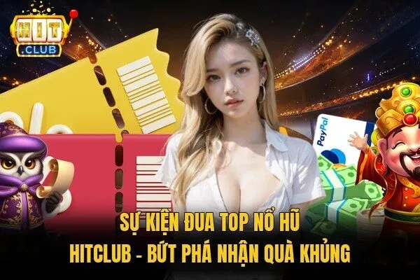 Sự kiện đua top nổ hũ Hitclub