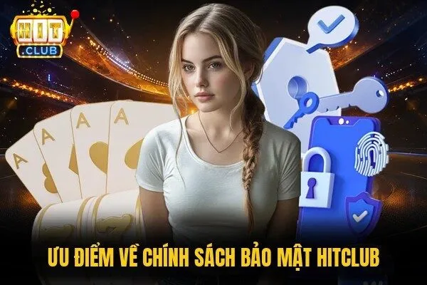 Ưu điểm về chính sách bảo mật HITCLUB